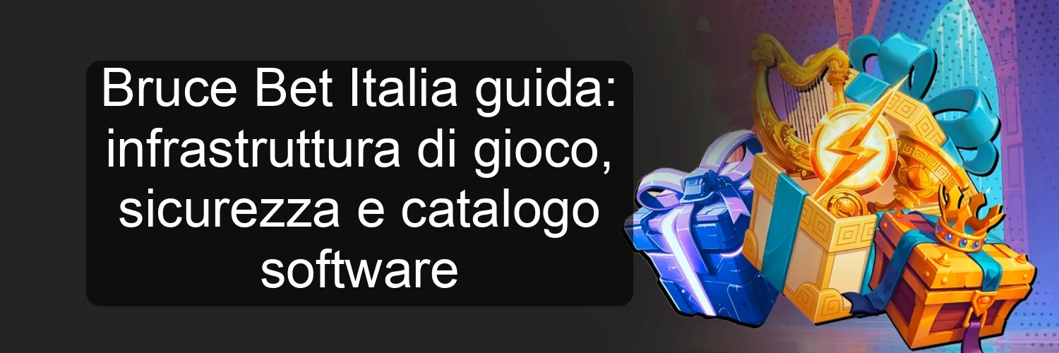 Bruce Bet Italia guida: infrastruttura di gioco, sicurezza e catalogo software